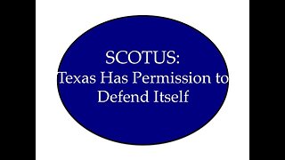 SCOTUS: Texas Has Permission to Defend Itself