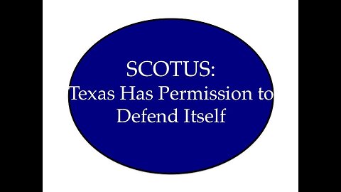 SCOTUS: Texas Has Permission to Defend Itself