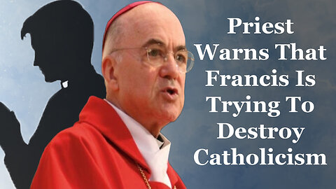 Priest Warns That Francis Is Trying To Destroy Catholicism