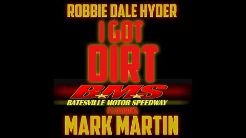 ROBBIE DALE HYDER ~ I GOT DIRT~BATESVILLE MOTOR SPEEDWAY FEATURING MARK MARTIN