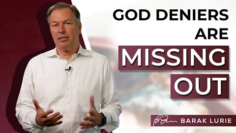 God Deniers Are Missing Out