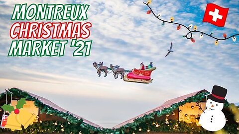 CHRISTMAS IN SWITZERLAND: Montreux Christmas Market 2021 –Discovering Montreux Noël