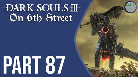 Dark Souls III on 6th Street Part 87