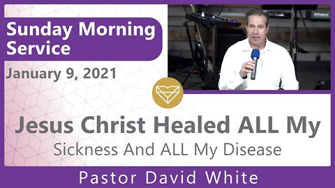 Jesus Christ Healed ALL My Sickness And ALL My Disease New Song Sunday Morning Service 20220109