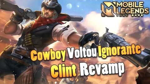 NOVO REVAMP do cowboy CLINT • EXPLICANDO as MUDANÇAS | Mobile Legends