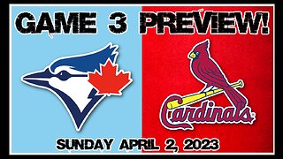 Game 3 Preview: Blue Jays vs Cardinals. Saturday April 2nd, 2023