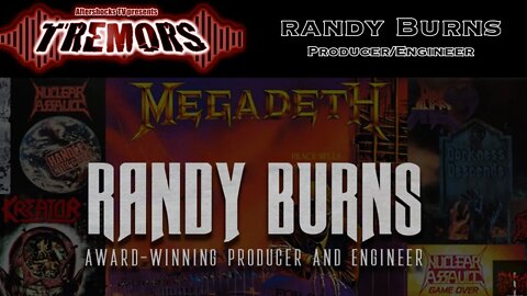 AS TREMORS | RANDY BURNS (legendary producer/engineer)