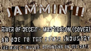 Jammin'!! River of Deceit - Mad Season (Cover) An Ode to the Comic Book Industry & Mike S. Miller