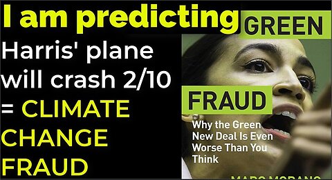 I am predicting- Harris' plane will crash on Feb 10 = CLIMATE CHANGE FRAUD