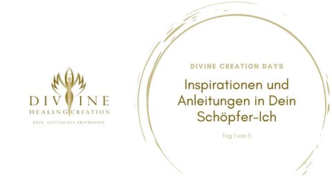 Divine Creation Days Tag 1 von 5: Inspirationen und Anleitungen in Dein Schöpfer-Ich!