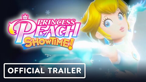 Princess Peach: Showtime! - Official Launch Trailer