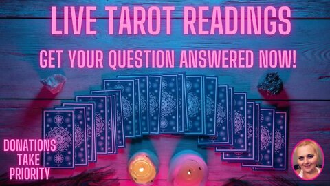 Live Tarot Reading ~ Your Questions ~ Donations Take Priorty