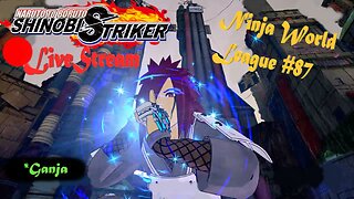 *Ganja Shinobi SHTUFF | Ninja World League #87 | Shinobi Striker LiveStream
