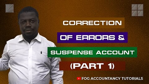 CORRECTION OF ERRORS AND THE SUSPENSE ACCOUNT (PART 1)