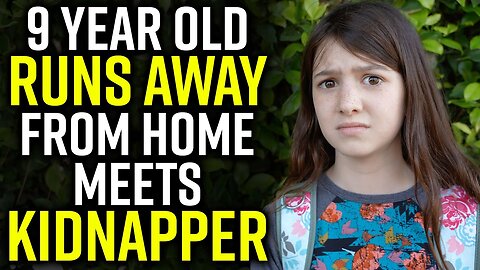 9 Year Old RUNS AWAY From Home..... MEETS KIDNAPPER!!!!!