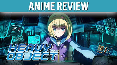 Anime Review: Heavy Object