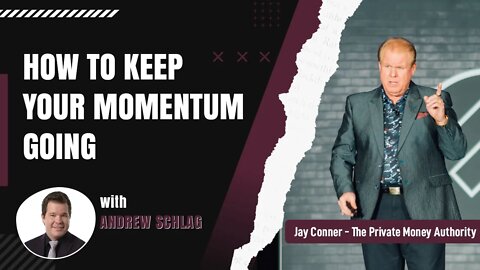 Keep Your Momentum Going with Andrew Schlag & Jay Conner, Private Money Authority - Real Estate