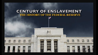 Century of Enslavement - The History of The Federal Reserve