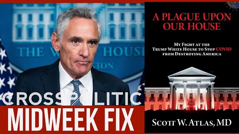 A Plague Upon our House - Dr Scott Atlas on the Midweek Fix