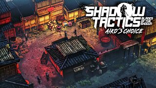 Shadow Tactics Aiko's Choice - Mission 4: Red Lights at Matsuyama (Hardcore)