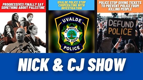 Uvalde Cops REFUSING TO COMPLY With Investigations | Progressives CONFRONT Biden | Nick and CJ Show