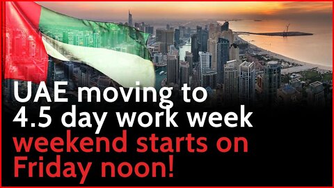 UAE moving to 4.5 day work week; weekend starts on Friday noon!