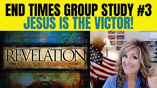 End Times Group Study #3 - Jesus is the Victor! (Revelation 5:5) 7-7-23