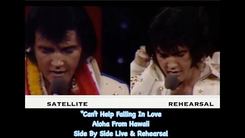 Elvis Presley...."Side by Side" “Can't Help Falling In Love” - Aloha Live Satellite vs Rehearsal