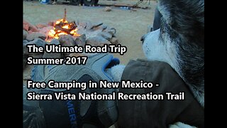Free Camping in New Mexico | Sierra Vista National Recreational Trail | Summer 2017