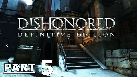 Dishonored Gameplay Part 5 - Without Commentary