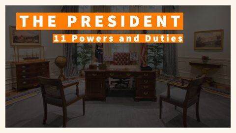 11 Powers and Duties of the President Under the Constitution