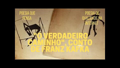 Poesia que Pensa − "O VERDADEIRO CAMINHO", conto de FRANZ KAFKA