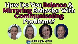 How Do You Balance Matching & Mirroring Behavior With Communicating Problems?