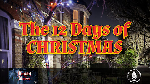 27 Dec 21, Knight Moves: The 12 Days of Christmas