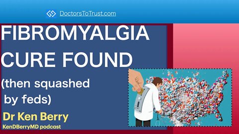 KEN BERRY 1 | FIBROMYALGIA CURE FOUND (then squashed by feds)