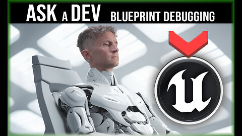 Ask a Dev | How to Debug Blueprints: Techniques and Tips | Unreal Engine Tutorial