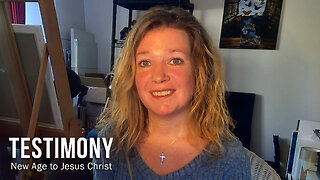 TESTIMONY - New Age to Jesus Christ