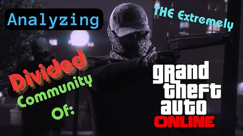 Analyzing GTA Online’s Divided Community.