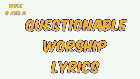 Questionable Worship Lyrics