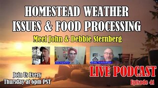 Homestead Weather Issues, Food Processing & New Guest - Live Podcast