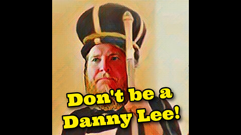 Don’t be a Danny Lee..