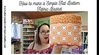 How to Make a Simple Flat Bottom Fabric Basket