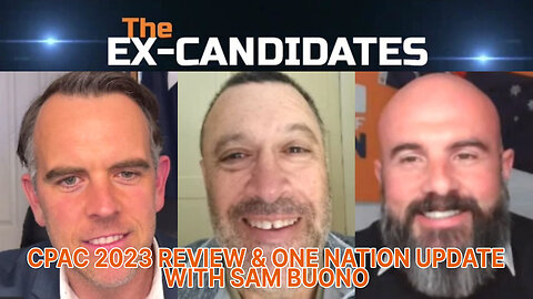 Sam Buono Interview – CPAC 2023 Review & One Nation Update - ExCandidates Ep75