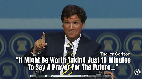 Tucker Carlson: "It Might Be Worth Taking Just 10 Minutes To Say A Prayer For The Future..."