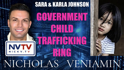 Sara & Karla Johnson Whistleblow on Government Child Trafficking with Nicholas Veniamin