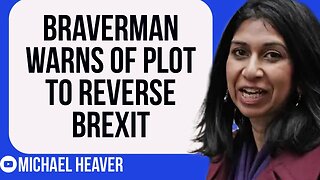 Braverman Warns Of Remain Threat To DESTROY Brexit