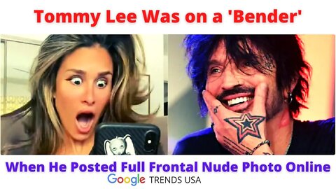 Tommy Lee Was on a 'Bender' When He Posted Full Frontal Nude Photo Online