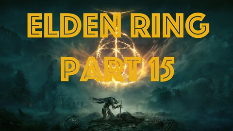 Elden Ring Part 15 - Tibia Mariner, Anastasia Tarnished Eater, Cavalry Knight 2, and more!