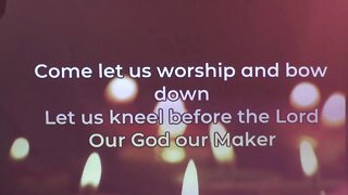 (Worship) Holy, Holy, Holy / Come Let Us Worship and Bow Down / My Jesus, I Love Thee