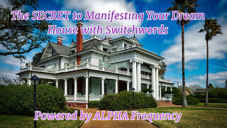 Manifest Your Fantasy Home NOW: Alpha Frequency + Switchwords = Magic!